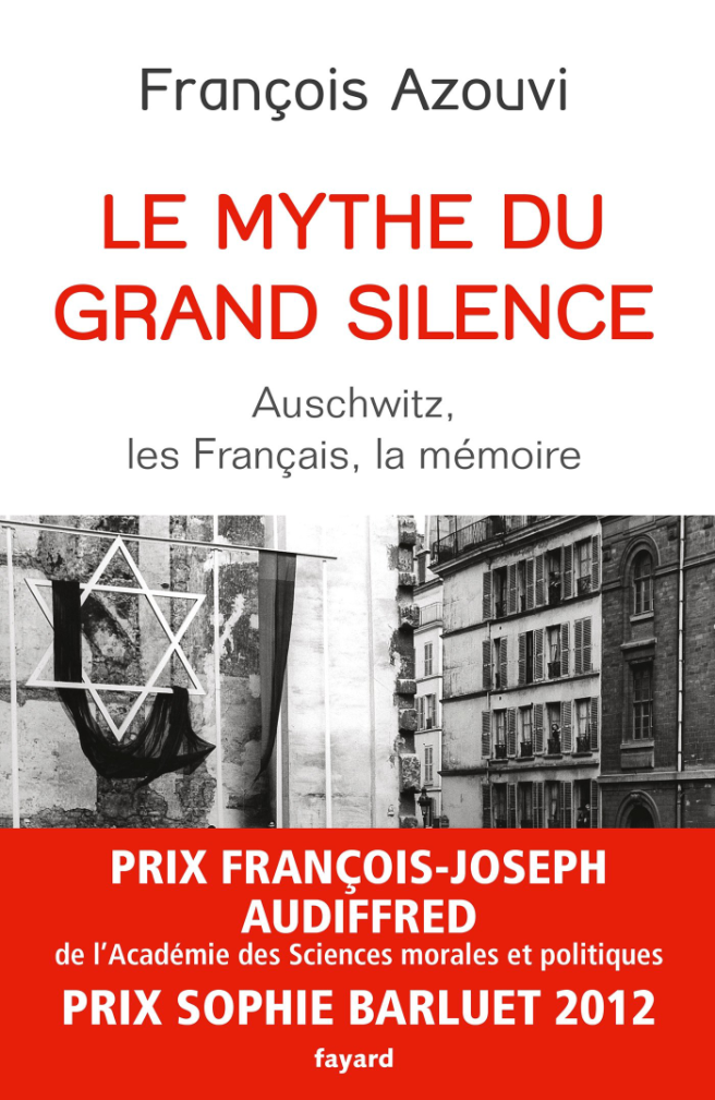 François Azouvi, Le mythe du grand silence. Auschwitz, les Français, la mémoire, 2012
